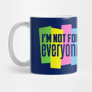 I'm Not For Everyone Mug